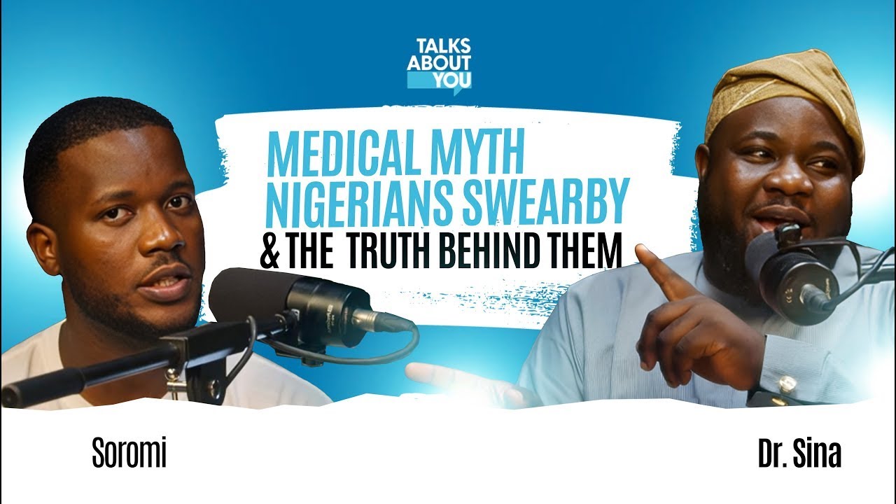 MEDICAL MYTHS NIGERIANS SWEAR BY- THE TRUTH BEHIND THEM || TALKS ABOUT YOU